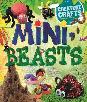 Creature Crafts: Minibeasts - Annalees Lim