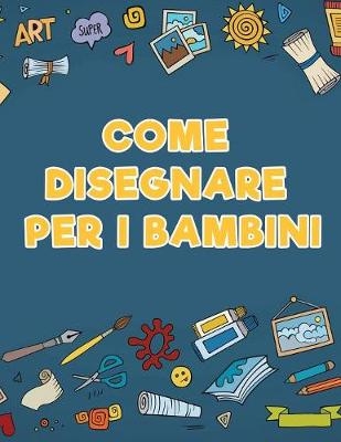 Come disegnare per i bambini - Young Scholar