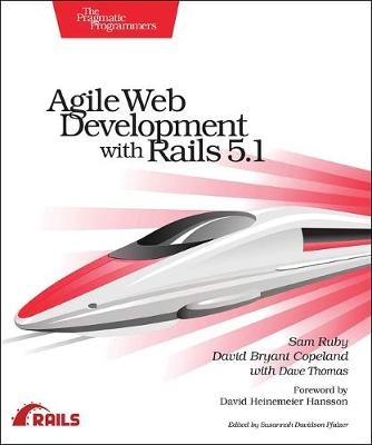 Agile Web Development with Rails 5.1 - Sam Ruby, David B. Copeland, Dave Thomas