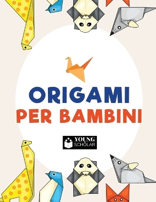 Origami per bambini - Young Scholar