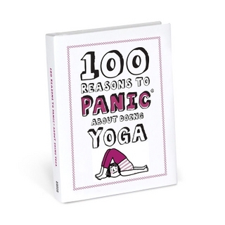 100 Reasons to Panic about Yoga Book