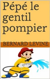 P&eacute;p&eacute; le gentil pompier -  Bernard Levine