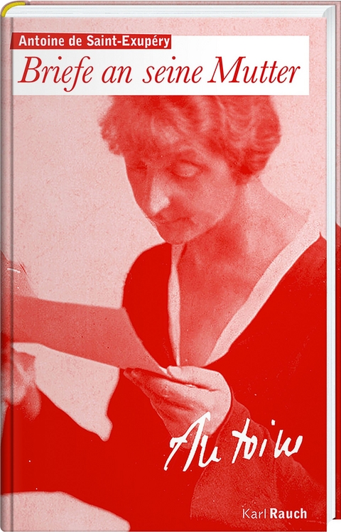 Briefe an die Mutter - Antoine de Saint-Exup&eacute;ry