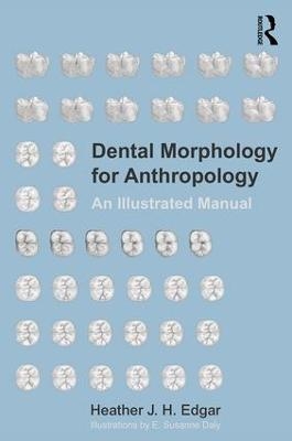 Dental Morphology for Anthropology - Heather Edgar