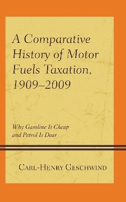 A Comparative History of Motor Fuels Taxation, 1909&ndash;2009 - Carl-Henry Geschwind