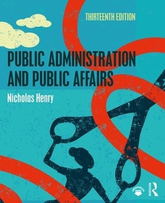 Public Administration and Public Affairs - Nicholas Henry