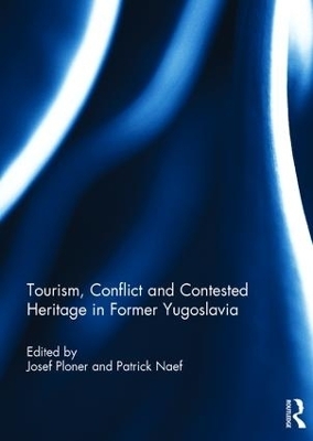 Tourism, Conflict and Contested Heritage in Former Yugoslavia - 