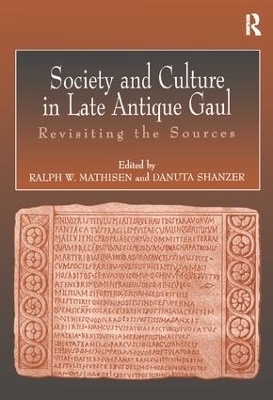 Society and Culture in Late Antique Gaul - Ralph Mathisen, Danuta Shanzer