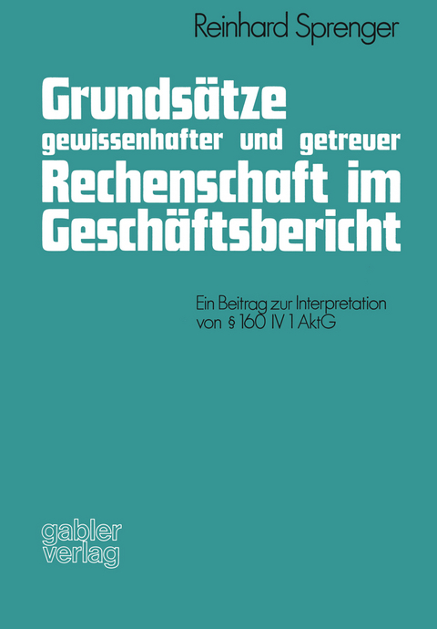Grunds&auml;tze gewissenhafter und getreuer Rechenschaft im Gesch&auml;ftsbericht - Reinhard Sprenger