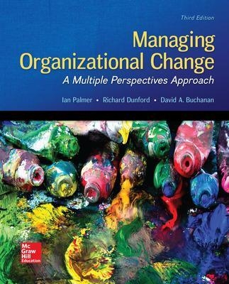 Managing Organizational Change:  A Multiple Perspectives Approach - Ian Palmer, Richard Dunford, David Buchanan