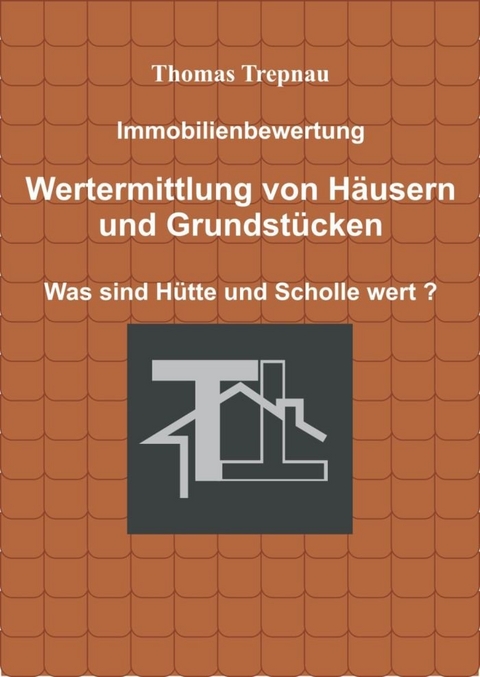 Immobilienbewertung Wertermittlung von H&auml;usern und Grundst&uuml;cken - Trepnau Thomas