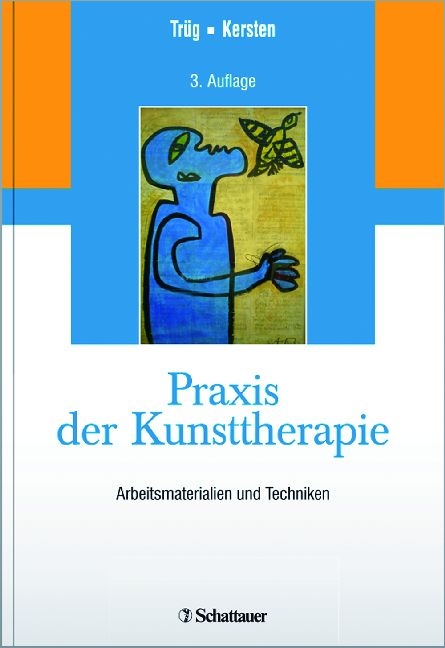 Praxis der Kunsttherapie - Erich Tr&uuml;g, Marianne Kersten