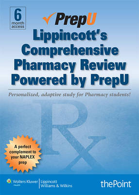 Lippincott's Comprehensive Pharmacy Review Powered by PrepU