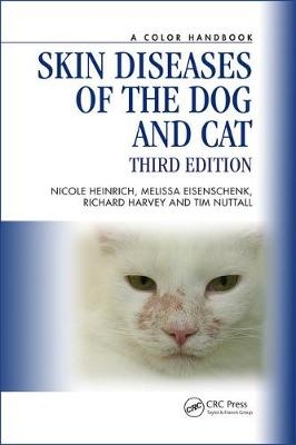 A Colour Handbook of Skin Diseases of the Dog and Cat - Tim Nuttall, Melissa Eisenschenk, Nicole A. Heinrich, Richard G. Harvey