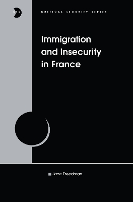 Immigration and Insecurity in France - Jane Freedman