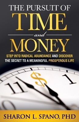 The Pursuit of Time and Money - Sharon L. Spano  PhD
