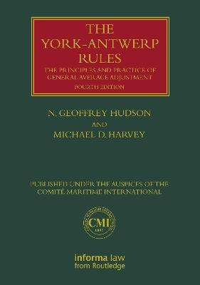 The York-Antwerp Rules: The Principles and Practice of General Average Adjustment - N. Geoffrey Hudson, Michael Harvey
