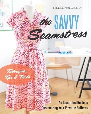 The Savvy Seamstress - Nicole Claire Mallalieu