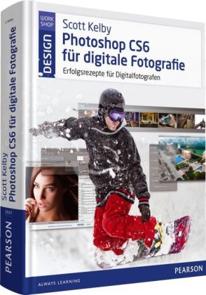 Scott Kelby Photoshop CS6 für digitale Fotografie