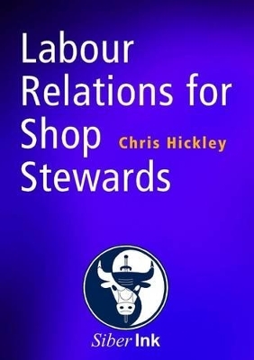 Labour Relations for Shop Stewards - Chris Hickley