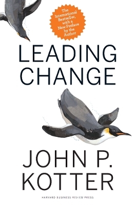 Leading Change, With a New Preface by the Author - John P. Kotter