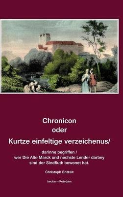 Chronicon oder Kurtze einfeltige verzeichenus/ darinne begriffen / wer Die Alte Marck und nechste Lender darbey sind der Sindfluth bewonet hat. Magdeburg, 1579
