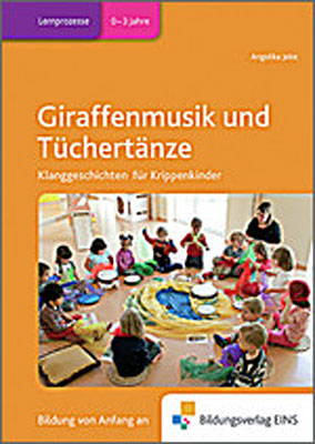 Praxisb&uuml;cher f&uuml;r die fr&uuml;hkindliche Bildung / Giraffenmusik und T&uuml;chert&auml;nze - Angelika Jekic