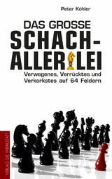 Das gro&szlig;e Schach-Allerlei - Peter K&ouml;hler