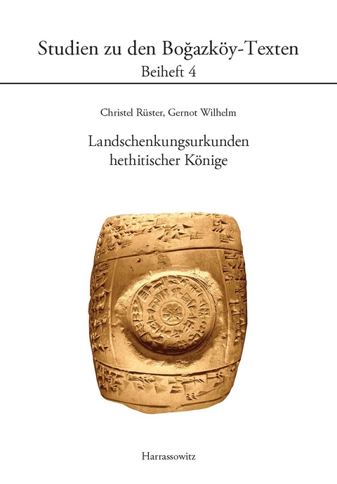 Landschenkungsurkunden hethitischer K&ouml;nige - Christel R&uuml;ster, Gernot Wilhelm