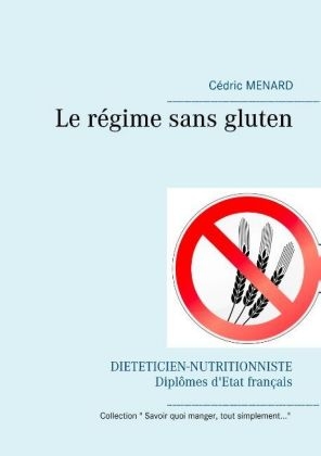 Le r&eacute;gime sans gluten - C&eacute;dric Menard