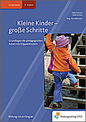 Handb&uuml;cher f&uuml;r die fr&uuml;hkindliche Bildung / Kleine Kinder - gro&szlig;e Schritte - Malte Mienert, Heidi Vorholz