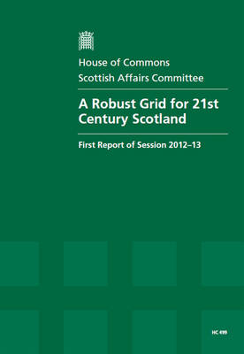 A robust grid for 21st century Scotland -  Great Britain: Parliament: House of Commons: Scottish Affairs Committee