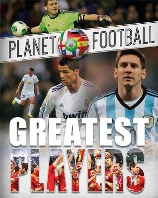 Planet Football: Greatest Players - Clive Gifford