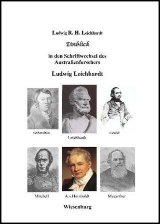 Einblick in den Schriftwechsel des Australienforschers Ludwig Leichhardt
