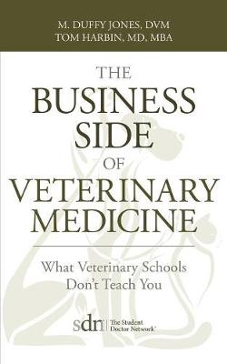 The Business Side of Veterinary Medicine - M Duffy Jones,  M D