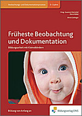 Handb&uuml;cher f&uuml;r die fr&uuml;hkindliche Bildung / Fr&uuml;heste Beobachtung und Dokumentation - Silvia Gartinger