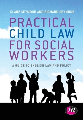 Practical Child Law for Social Workers - Clare Seymour, Richard B. Seymour