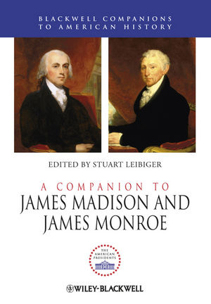 A Companion to James Madison and James Monroe - 