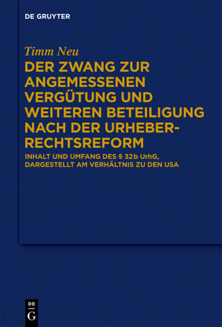 Der Zwang zur angemessenen Vergütung und weiteren Beteiligung nach der Urheberrechtsreform