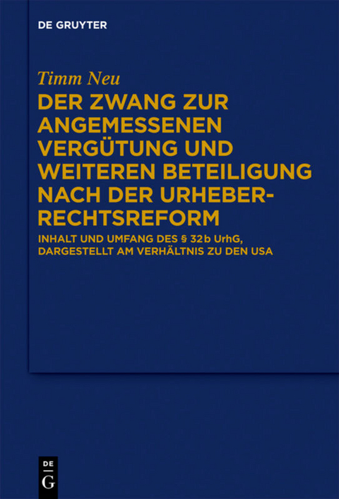 Der Zwang zur angemessenen Verg&uuml;tung und weiteren Beteiligung nach der Urheberrechtsreform - Timm Neu