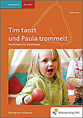 Handbücher für die frühkindliche Bildung / Tim tanzt und Paula trommelt