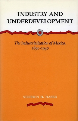 Industry and Underdevelopment - Stephen H. Haber