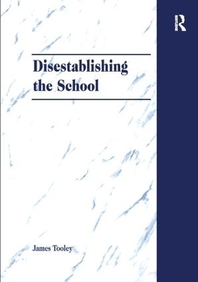 Disestablishing the School - James Tooley
