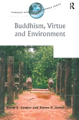 Buddhism, Virtue and Environment - David E. Cooper, Simon P. James