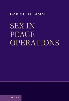 Sex in Peace Operations - Gabrielle Simm