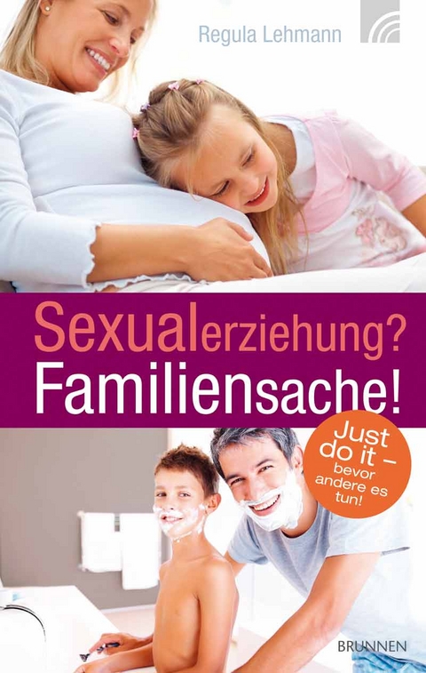 Sexualerziehung? Familiensache! - Regula Lehmann
