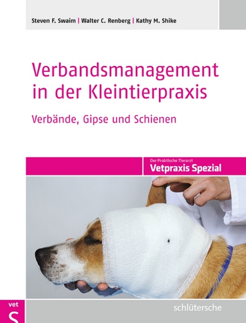 Verbandsmanagement in der Kleintierpraxis - Steven F. Swaim, Walter C. Renberg, Kathy M. Shike