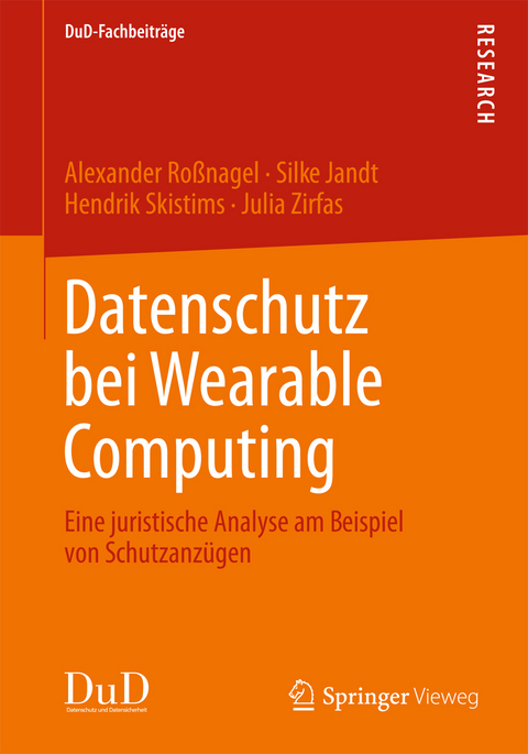 Datenschutz bei Wearable Computing - Alexander Ro&szlig;nagel, Silke Jandt, Hendrik Skistims, Julia Zirfas