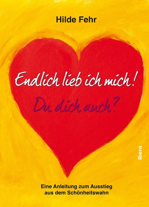 Endlich lieb ich mich! - Hilde Fehr