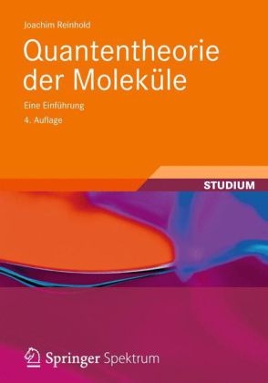 Quantentheorie der Molek&uuml;le - Joachim Reinhold